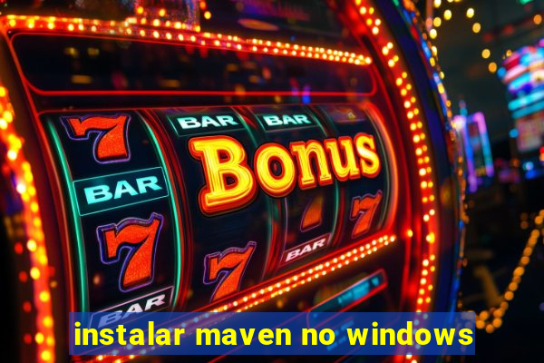 instalar maven no windows